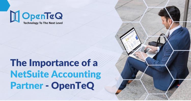 The Importance of a NetSuite Accounting Partner   OpenTeQ